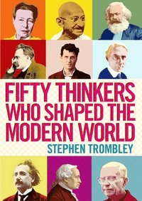 bokomslag Fifty Thinkers Who Shaped the Modern World