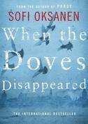 Sofi Oksanen - When the Doves Disappeared, Häftad