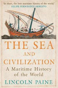 bokomslag The Sea and Civilization: A Maritime History of the World