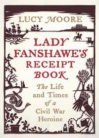 bokomslag Lady fanshawes receipt book - the life and times of a civil war heroine