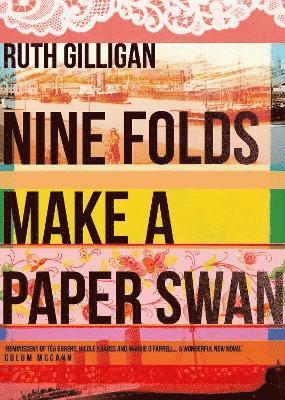 Ruth Gilligan - Nine Folds Make a Paper Swan, Häftad