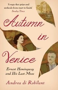 bokomslag Autumn in Venice: Ernest Hemingway and His Last Muse