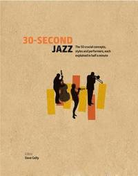 bokomslag 30-Second Jazz: The 50 Crucial Concepts, Styles, and Performers, each Explained in Half a Minute