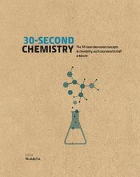 bokomslag 30-second chemistry - the 50 most elemental concepts in chemistry, each exp