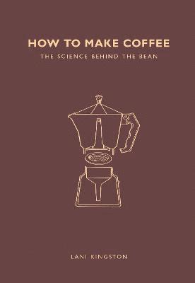Lani Kingston - How to Make Coffee, Häftad