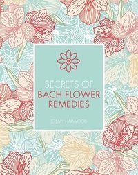 bokomslag Secrets of bach flower remedies