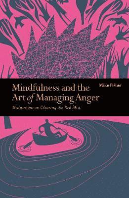 Mindfulness & the art of managing anger - meditations on clearing the red m