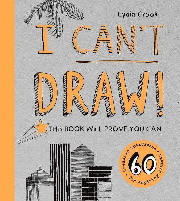 Lydia Crook - I Can't Draw!, Inbunden