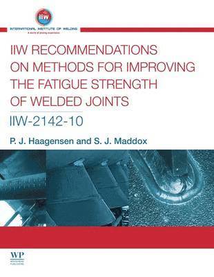 bokomslag IIW Recommendations On Methods for Improving the Fatigue Strength of Welded Joints