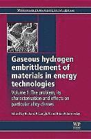 R P Gangloff, B P Somerday - Gaseous Hydrogen Embrittlement of Materials in Energy Technologies, Inbunden