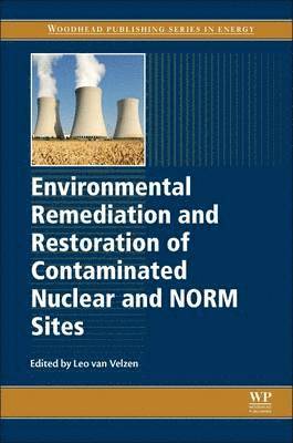 Environmental Remediation and Restoration of Contaminated Nuclear and Norm Sites 1