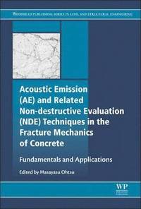 bokomslag Acoustic Emission and Related Non-destructive Evaluation Techniques in the Fracture Mechanics of Concrete