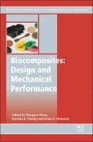 Manjusri Misra, Jitendra Kumar Pandey, Amar Mohanty - Biocomposites: Design and Mechanical Performance, Inbunden