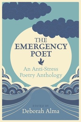 Deborah Alma - Emergency Poet, Inbunden