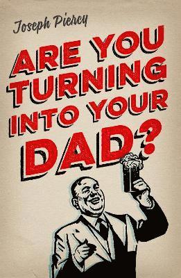 Are You Turning Into Your Dad? 1