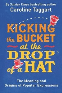 bokomslag Kicking the Bucket at the Drop of a Hat