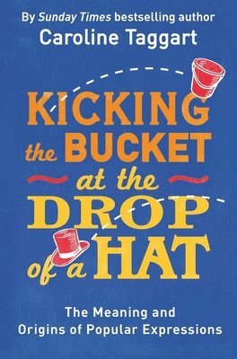 bokomslag Kicking the Bucket at the Drop of a Hat