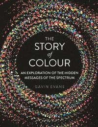 bokomslag Story of colour - an exploration of the hidden messages of the spectrum
