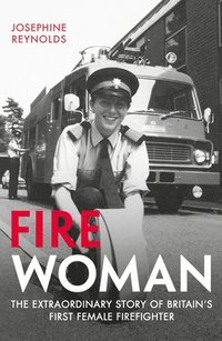 bokomslag Fire woman - the extraordinary story of britains first female firefighter