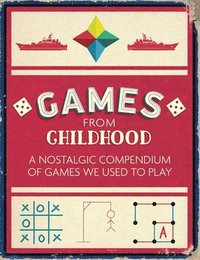 bokomslag Games from childhood - a nostalgic compendium of games we used to play