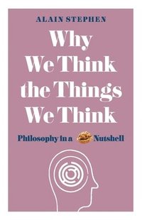 bokomslag Why We Think the Things We Think