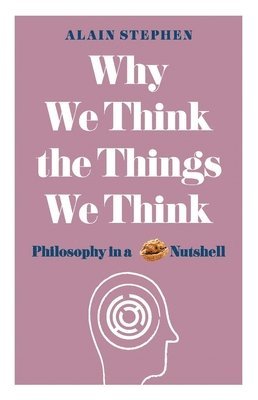 Why We Think the Things We Think 1