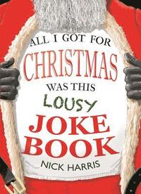 bokomslag All I Got for Christmas Was This Lousy Joke Book