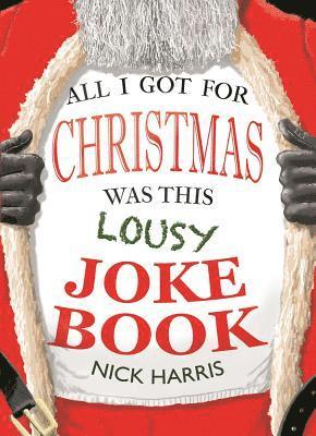 Nick Harris - All I Got for Christmas Was This Lousy Joke Book, Häftad