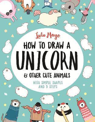bokomslag How to Draw a Unicorn and Other Cute Animals