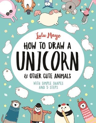 bokomslag How to Draw a Unicorn and Other Cute Animals