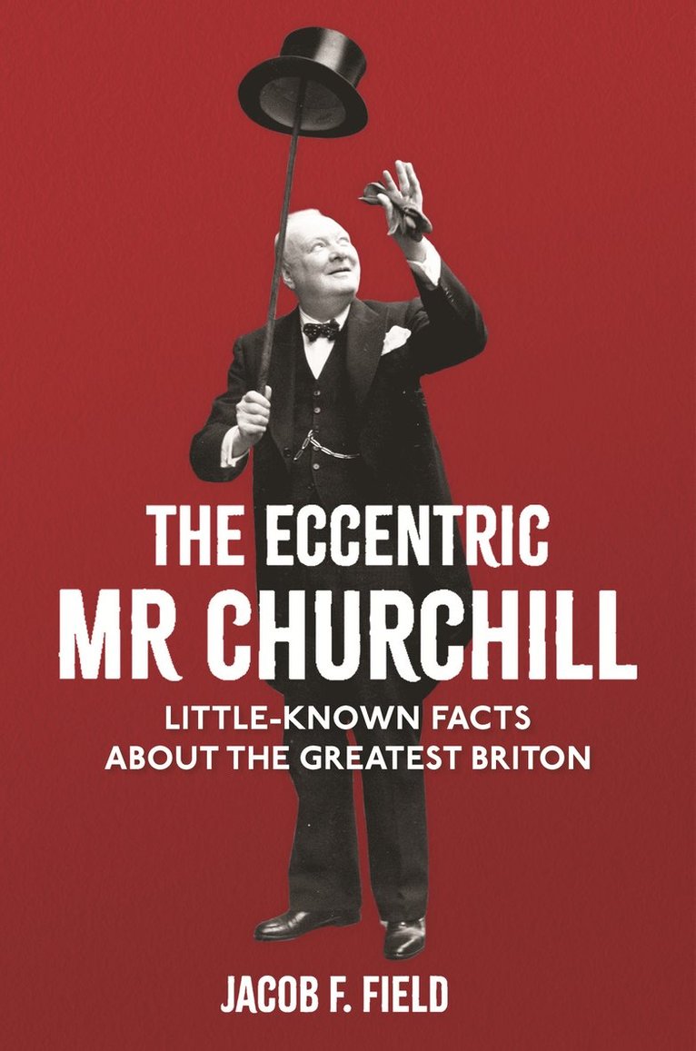 Jacob F. Field - Eccentric Mr Churchill, Inbunden