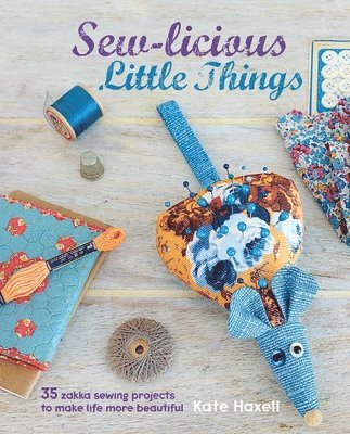 Haxell, K: Sew-Licious Little Things