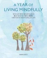 Anna Black - Year of living mindfully - week-by-week mindfulness meditations for a more, Häftad