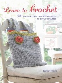 bokomslag Learn to Crochet: 25 Quick and Easy Crochet Projects to Get You Started