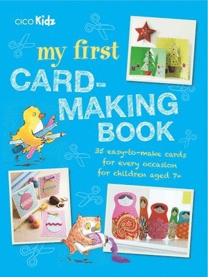 My First Card-Making Book: 35 Easy-To-Make Cards for Every Occasion for Children Aged 7+, Häftad