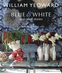 bokomslag William Yeoward: Blue and White and Other Stories