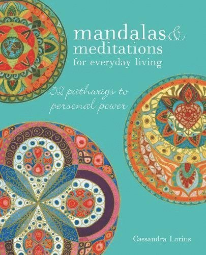 Mandalas & meditations for everyday living - 52 pathways to mindfulness