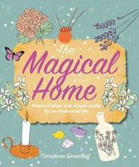 bokomslag The Magical Home: Inspired ideas and simple spells for an enchanted life