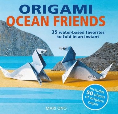 bokomslag Origami Ocean Friends: 35 Water-Based Favorites to Fold in an Instant: Includes 50 Pieces of Origami Paper