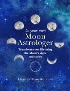 bokomslag Be Your Own Moon Astrologer