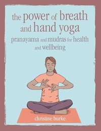 bokomslag The Power of Breath and Hand Yoga