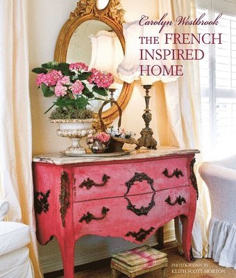 Carolyn Westbrook The French-Inspired Home 1