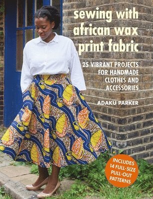 Adaku Parker - Sewing with African Wax Print Fabric, Häftad