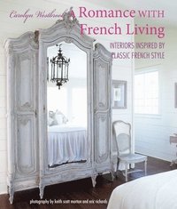 bokomslag A Romance with French Living: Interiors Inspired by Classic French Style