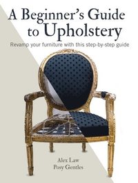 bokomslag A Beginner's Guide to Upholstery