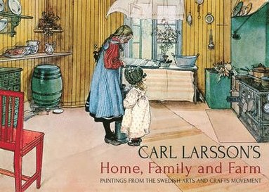 bokomslag Carl Larsson's Home, Family and Farm