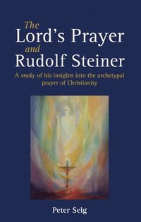 bokomslag The Lord's Prayer and Rudolf Steiner