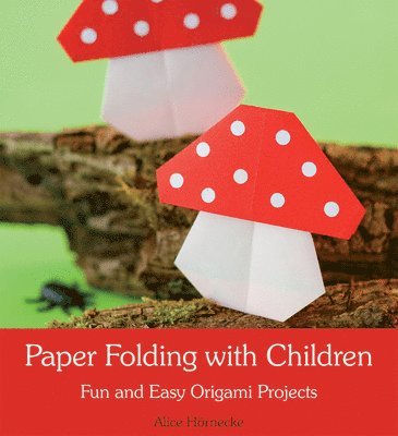 Alice Hornecke - Hornecke, A: Paper Folding with Children, Häftad