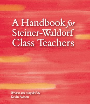 Kevin Avison - Handbook for Steiner-Waldorf Class Teachers, Häftad