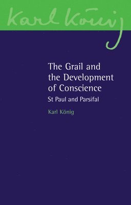 Karl König, Karl Koenig - Grail and the Development of Conscience, Häftad